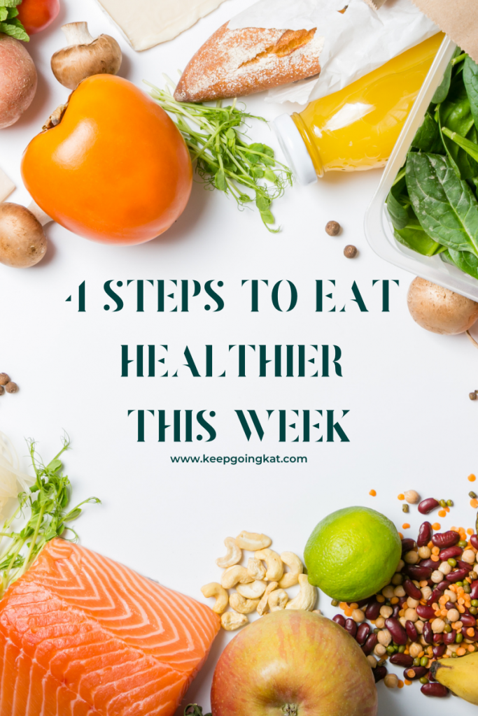 Healthy foods representing the 4 steps to eat healthier this week. 